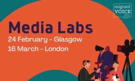  Migrant Voice - London and Glasgow Media Labs