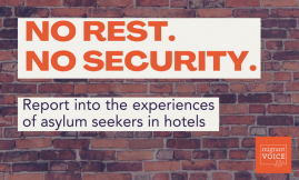 Migrant Voice - "No rest. No security." Report into the experiences of asylum seekers in hotels