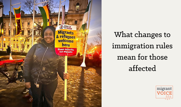  Migrant Voice - What immigration rules changes mean to those affected